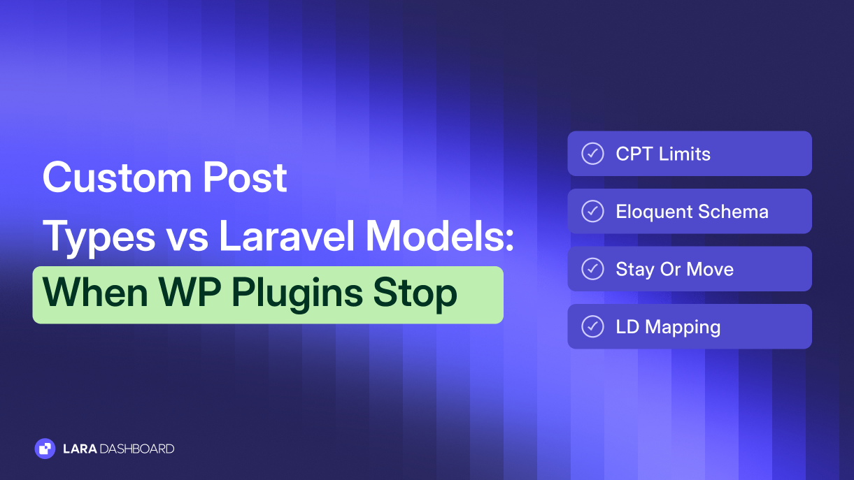 Custom Post Types vs Laravel Models: When WordPress Plugins Stop Scaling