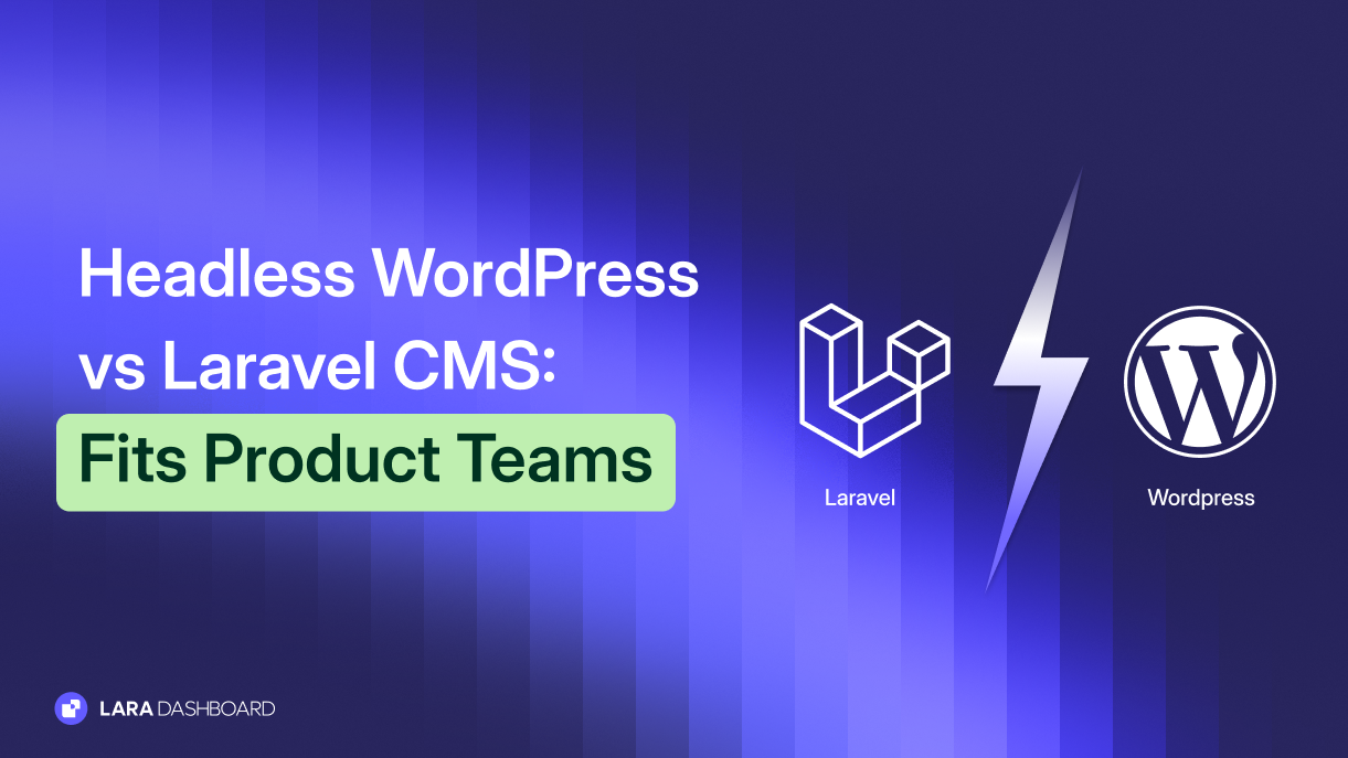 Headless WordPress vs Laravel CMS: Which Fits Product Teams