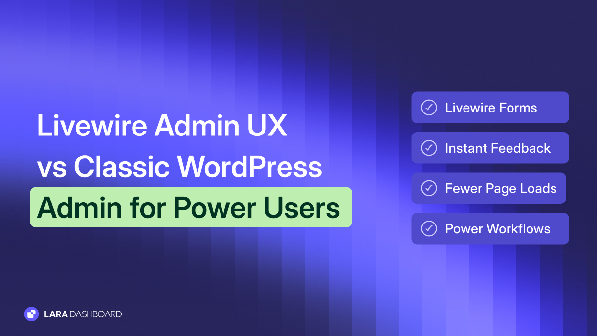 Livewire Admin UX vs Classic WordPress Admin for Power Users