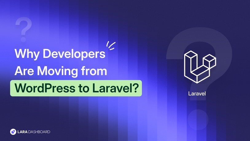 Why Developers Are Moving from WordPress to Laravel